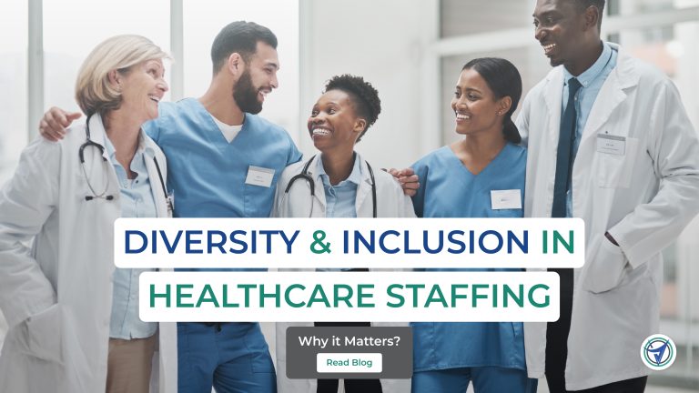 Diversity and Inclusion in Healthcare Staffing: Why it Matters?